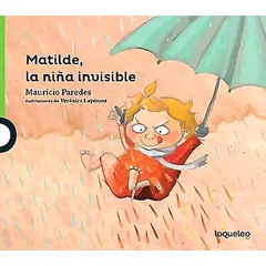 LOQUELEO - Libro Matilde La Niña Invisible - Mauricio Paredes