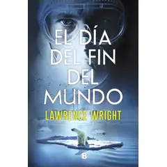 EDICIONES B - Libro El Día Del Fin Del Mundo - Wright, Lawrence
