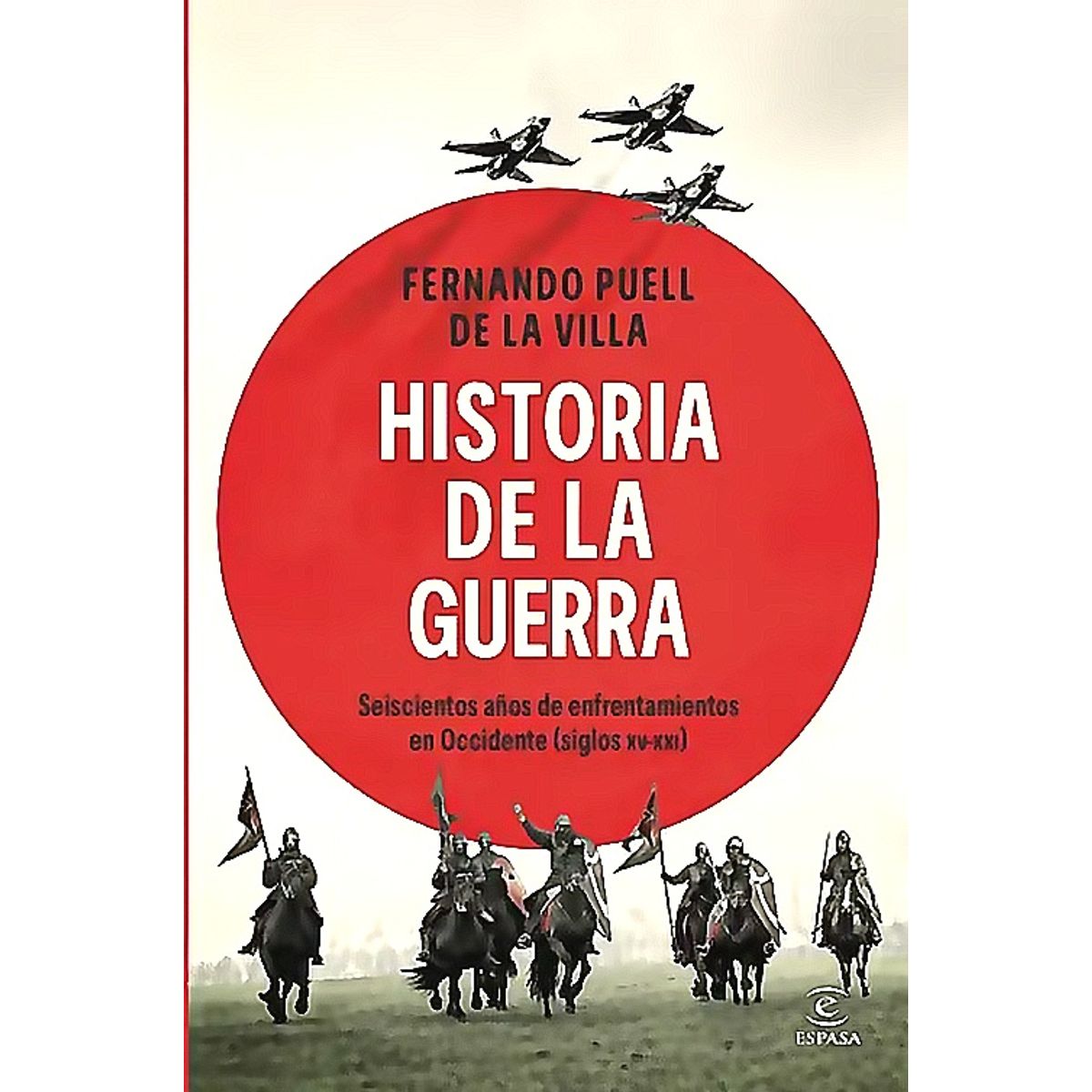 ESPASA - Libro Historia de la guerra - Fernando Puell de la Villa