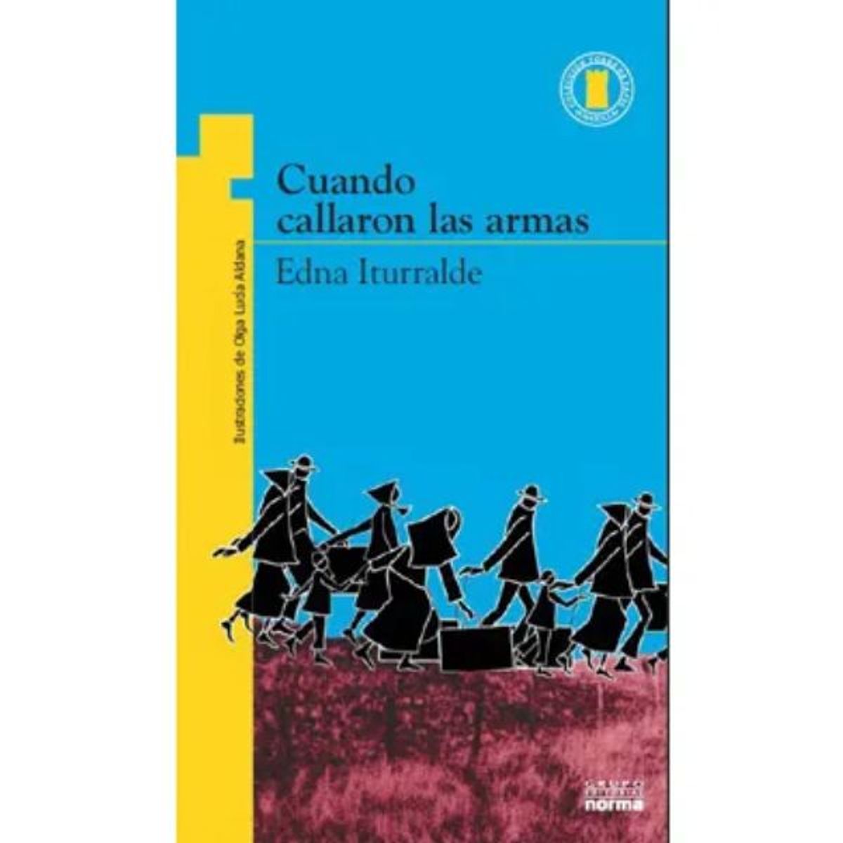 EDITORIAL NORMA - Cuando Callaron Las ArmasEdna Iturralde Editorial norma