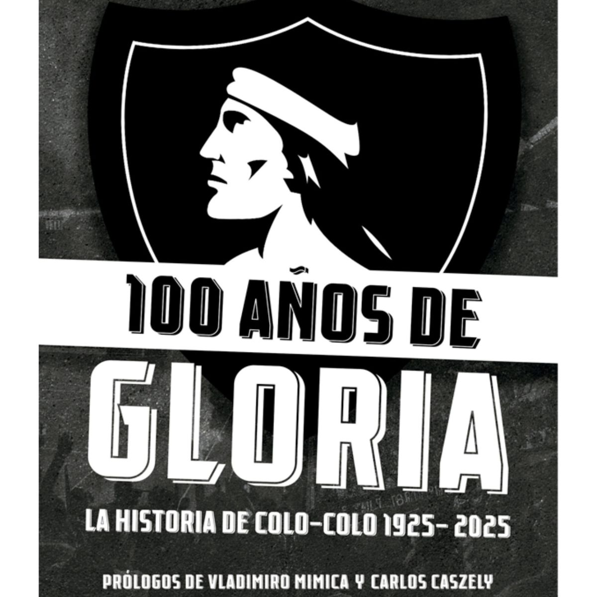 TRAYECTO COMUNICACIONES - 100 años de gloria: La historia de Colo-Colo 1925-2025
