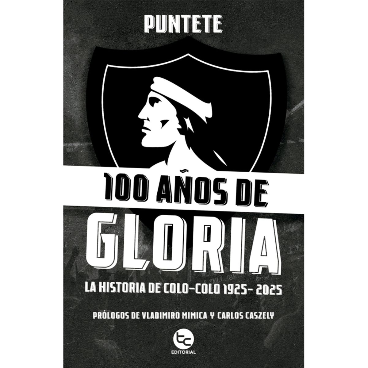 TRAYECTO COMUNICACIONES - 100 años de gloria: La historia de Colo-Colo 1925-2025