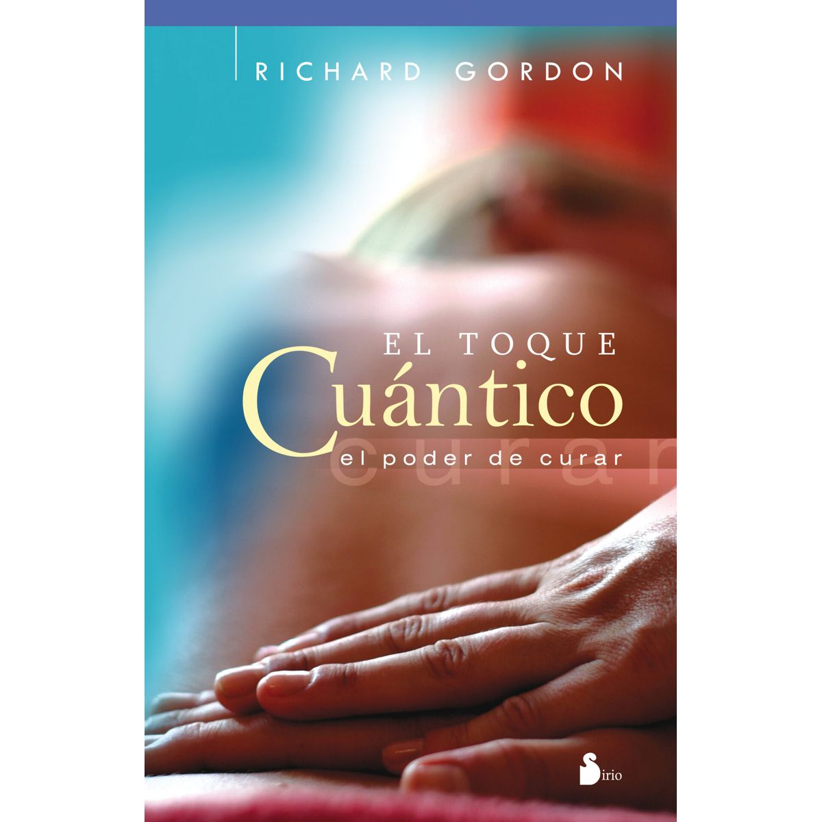 SIRIO EDITORIAL - El toque cuantico - poder de cu.rar