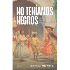 CRITICA - Libro No teníamos negros - Montserrat Arré