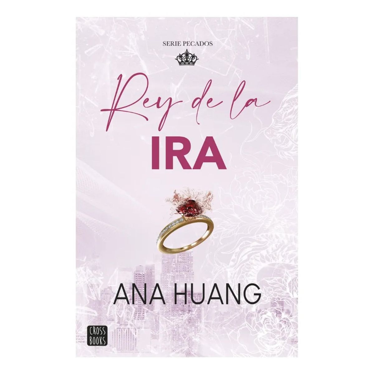 CROSS BOOKS - REY DE LA IRA - ANA HUANG