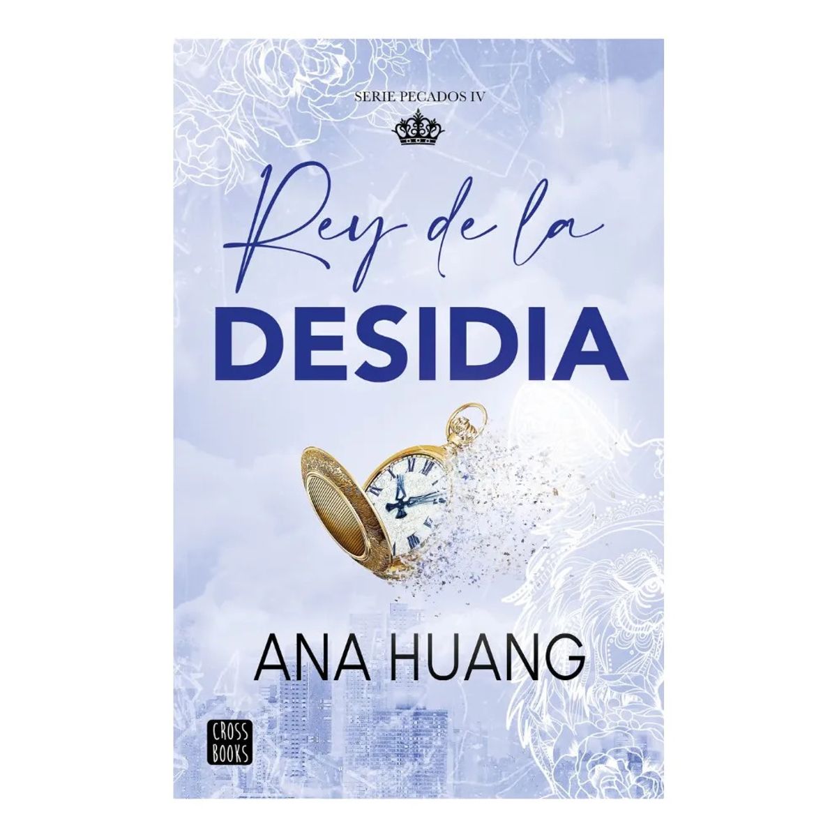 CROSS BOOKS - REY DE LA DESIDIA - ANA HUANG