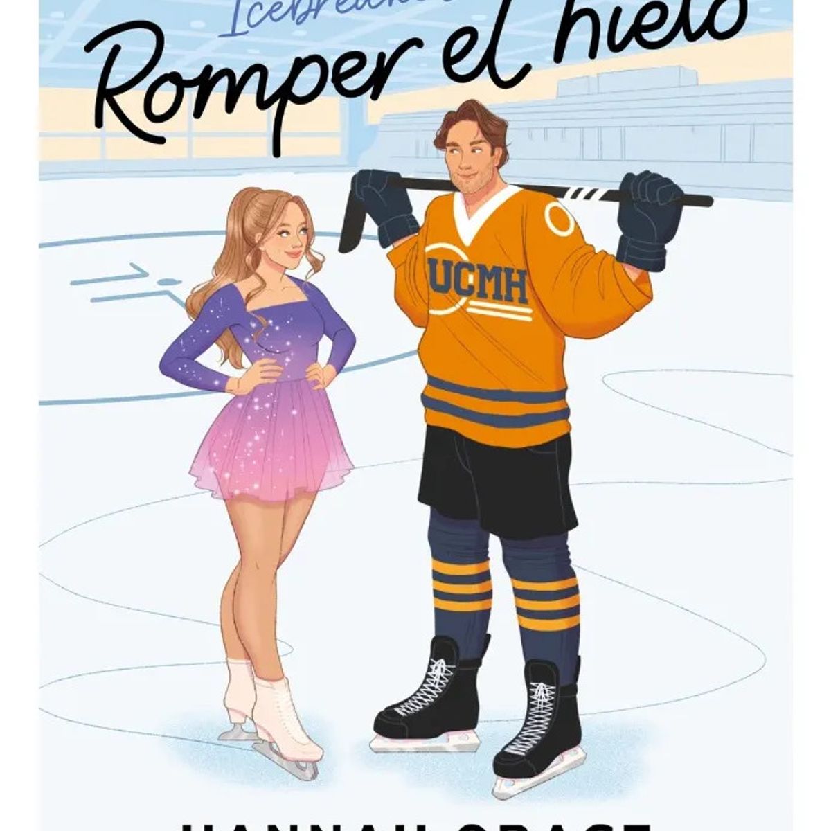 EDICIONES B - ROMPER EL HIELO - ICEBREAKER - HANNAH GRACE