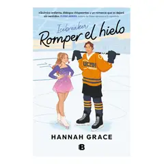 EDICIONES B - ROMPER EL HIELO - ICEBREAKER - HANNAH GRACE