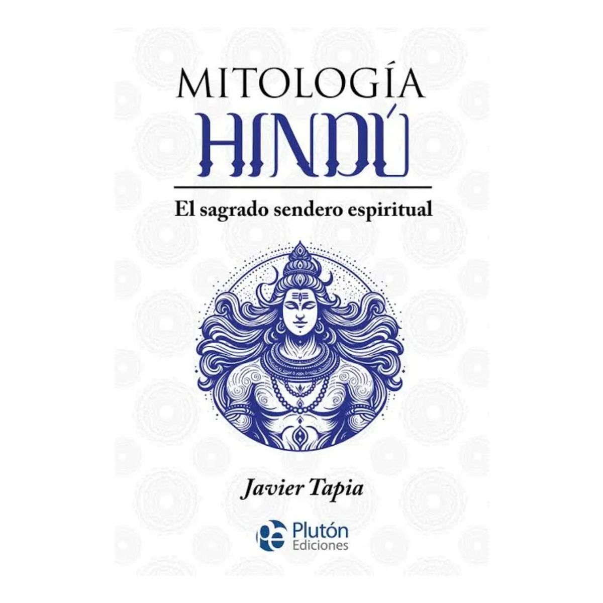 PLUTON EDICIONES - MITOLOGÍA HINDÚ - JAVIER TAPIA
