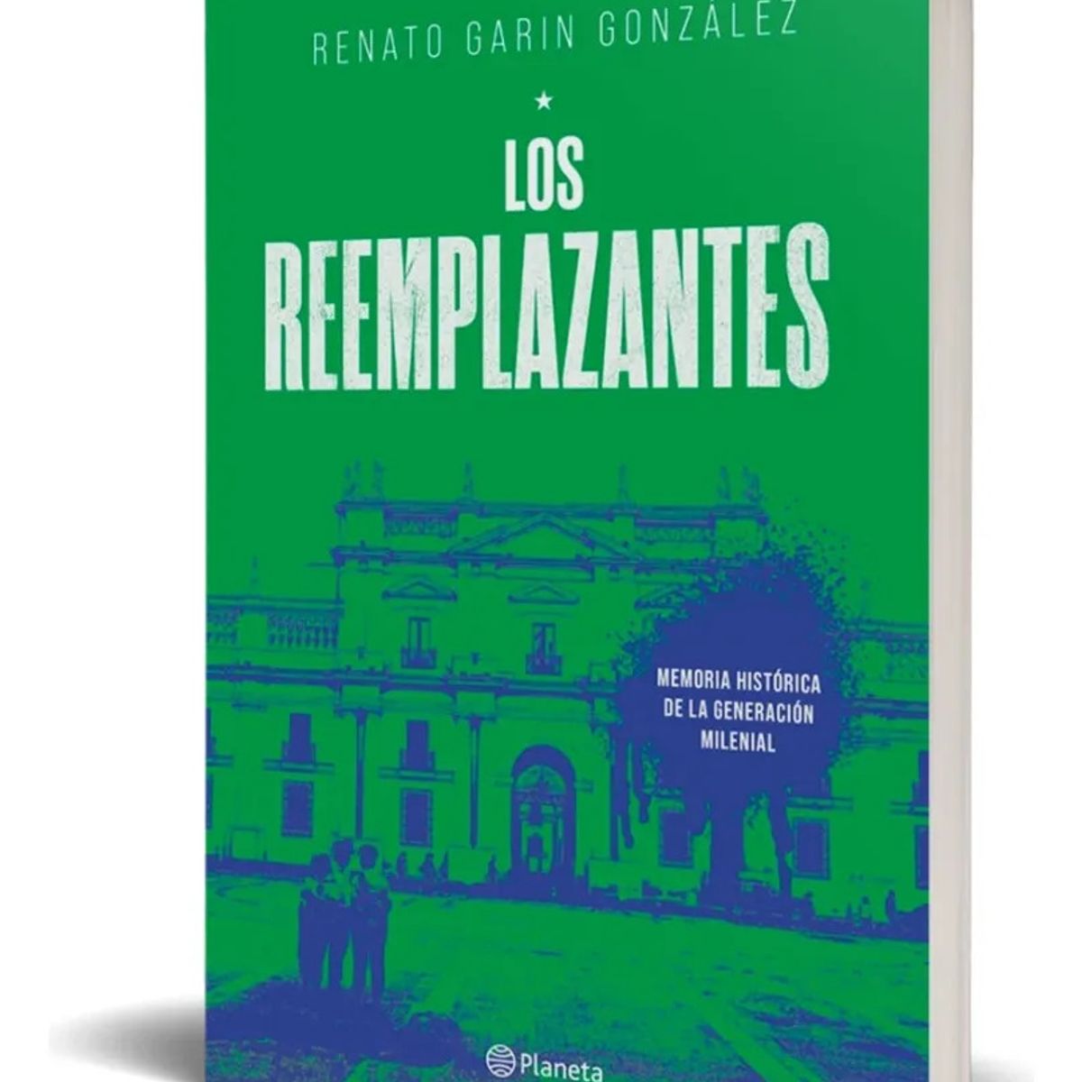 PLANETA - LOS REEMPLAZANTES - RENATO GARIN GONZÁLEZ