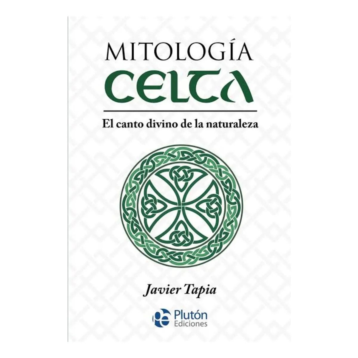 PLUTON EDICIONES - MITOLOGÍA CELTA - JAVIER TAPIA