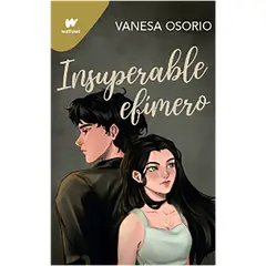 PENGUIN RANDOM HOUSE - Libro Insuperable Efimero (Wattpad Vanesa Osor