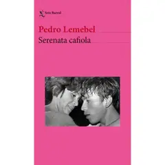 EDITORIAL SEIX BARRAL - Serenata cafiola - Pedro Lemebel