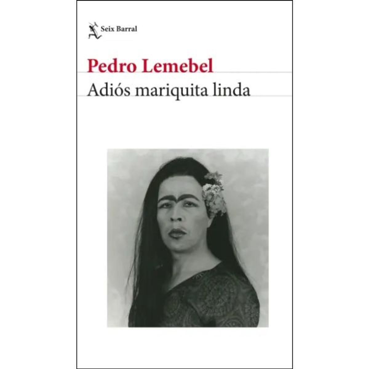 EDITORIAL SEIX BARRAL - Adiós mariquita linda Pedro Lemebel Editorial Seix Barral