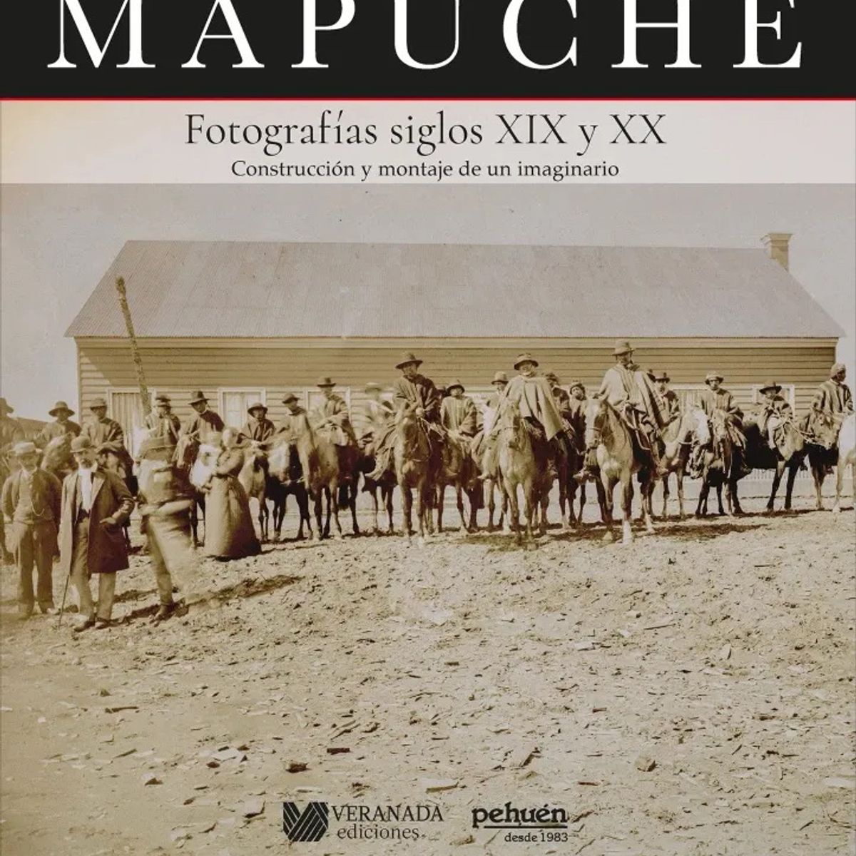 ANTARTICA LIBROS - Mapuche Fotografias Siglos XIX Y XX