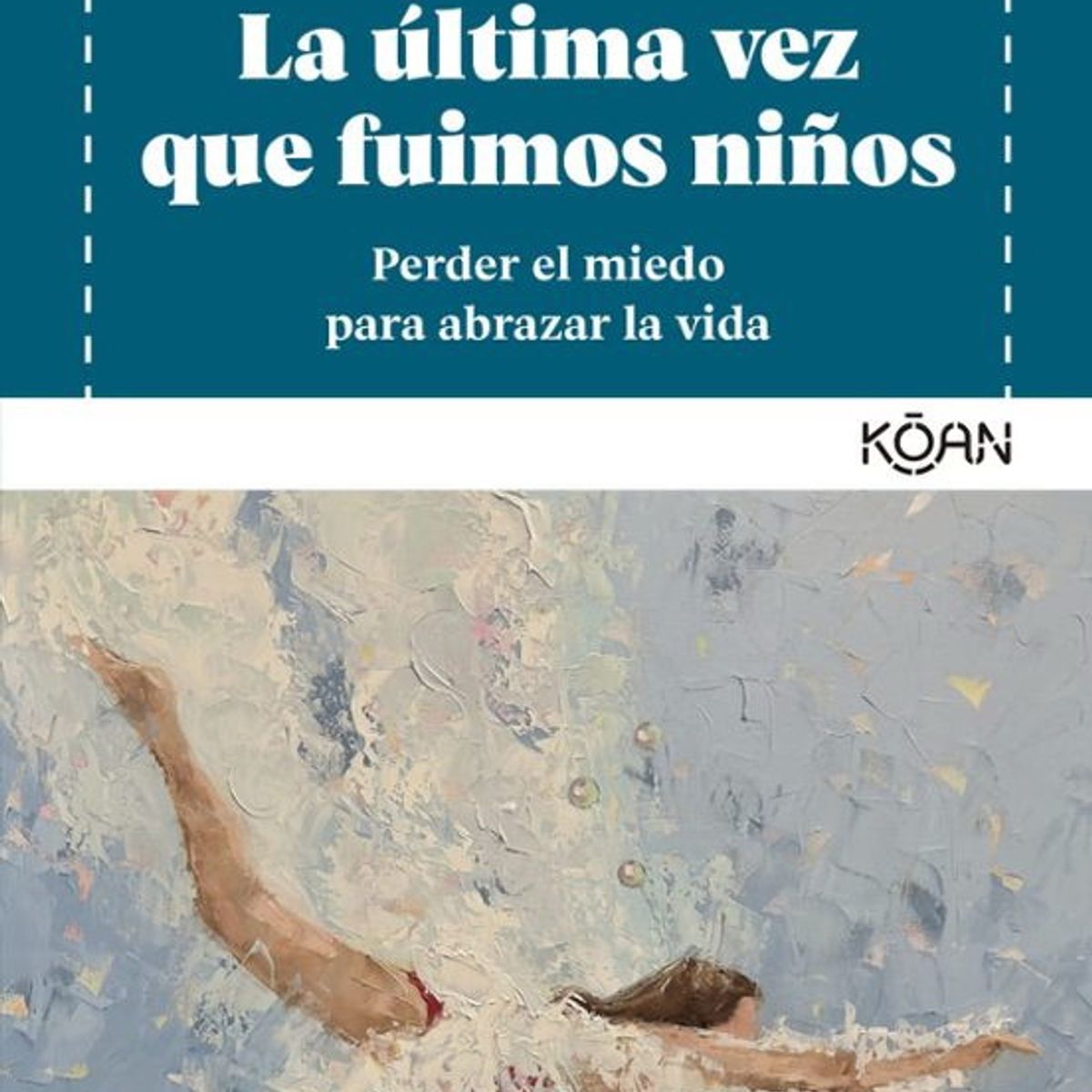 ANTARTICA LIBROS - La Ultima Vez Que Fuimos Niños