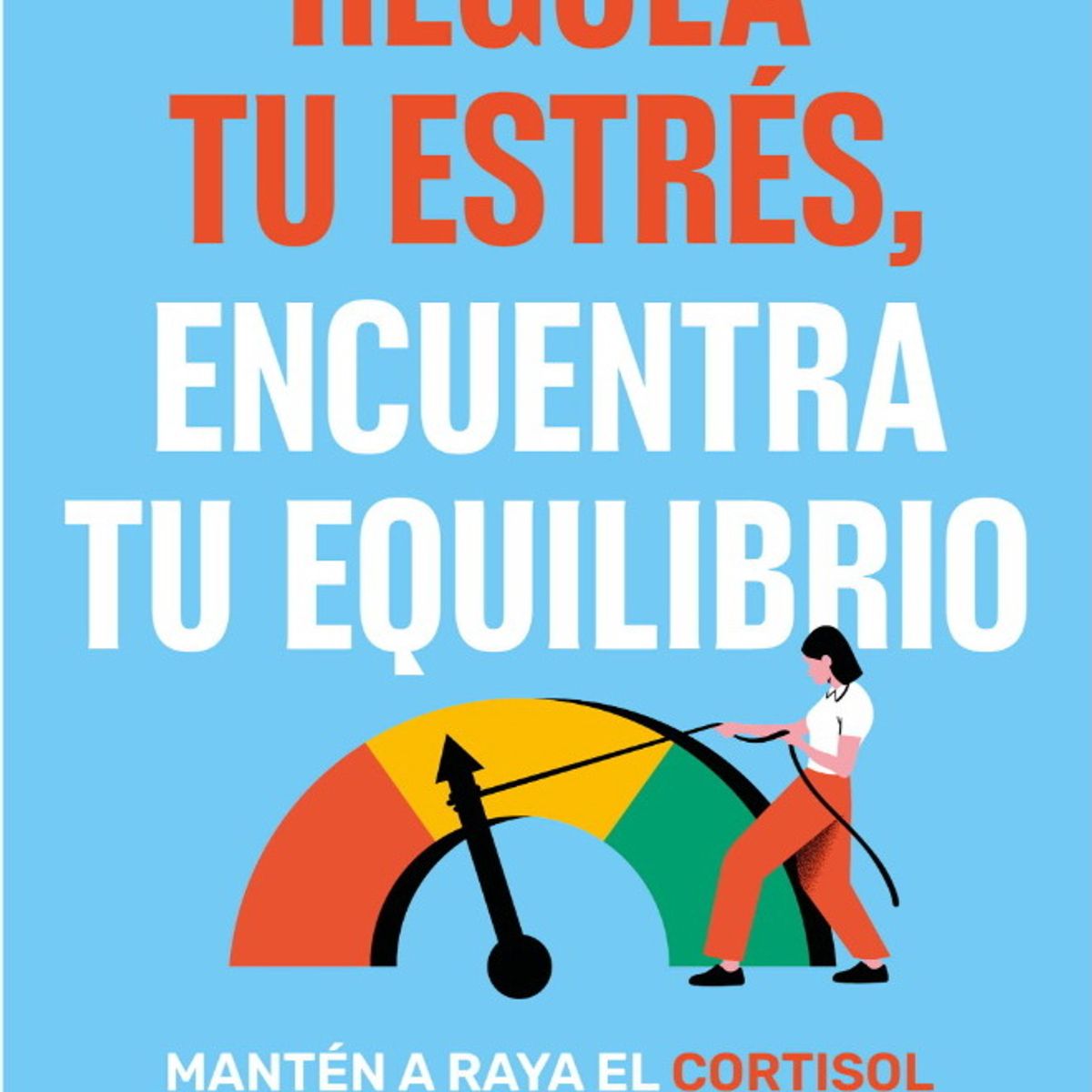 ANTARTICA LIBROS - Regula Tu Estres Encuentra Tu Equilibrio