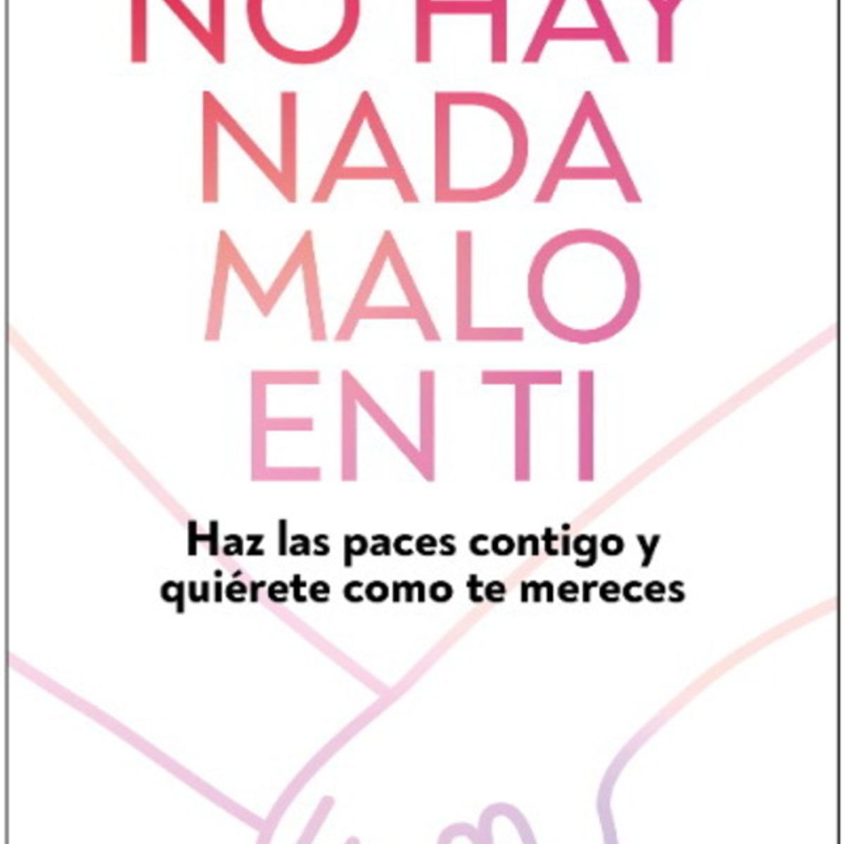 ANTARTICA LIBROS - No Hay Nada Malo En Ti