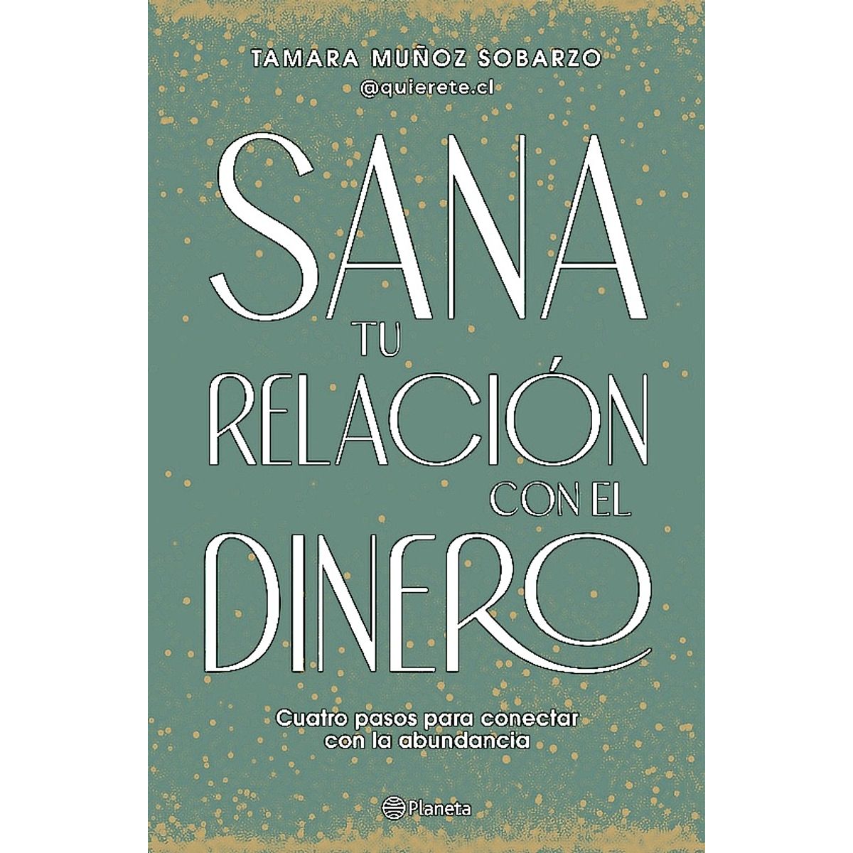 PLANETA - Libro Sana tu relación con el dinero - Tamara Muñoz Sobarzo