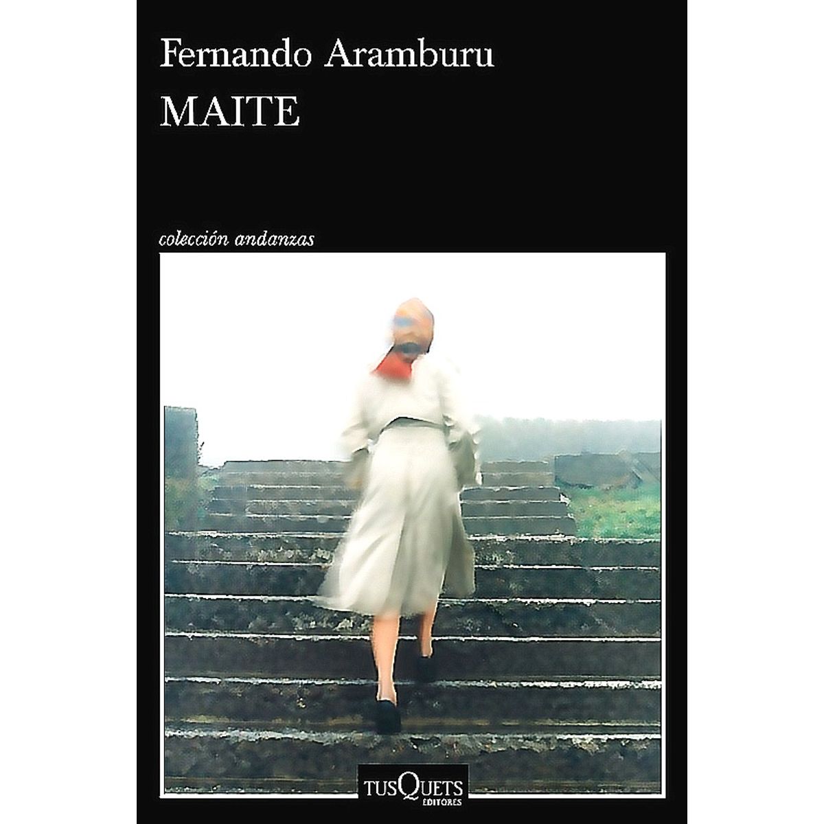 TUSQUETS - Libro Maite - Fernando Aramburu