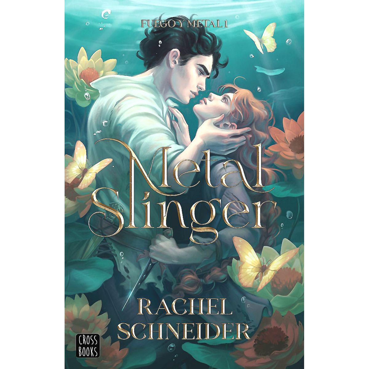CROSS BOOKS - Libro Fuego y metal 1. Metal Slinger - Rachel Schneider