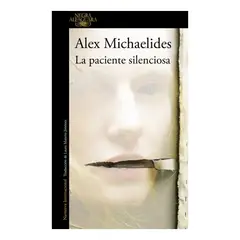 ALFAGUARA - LA PACIENTE SILENCIOSA - ALEX MICHAELIDES