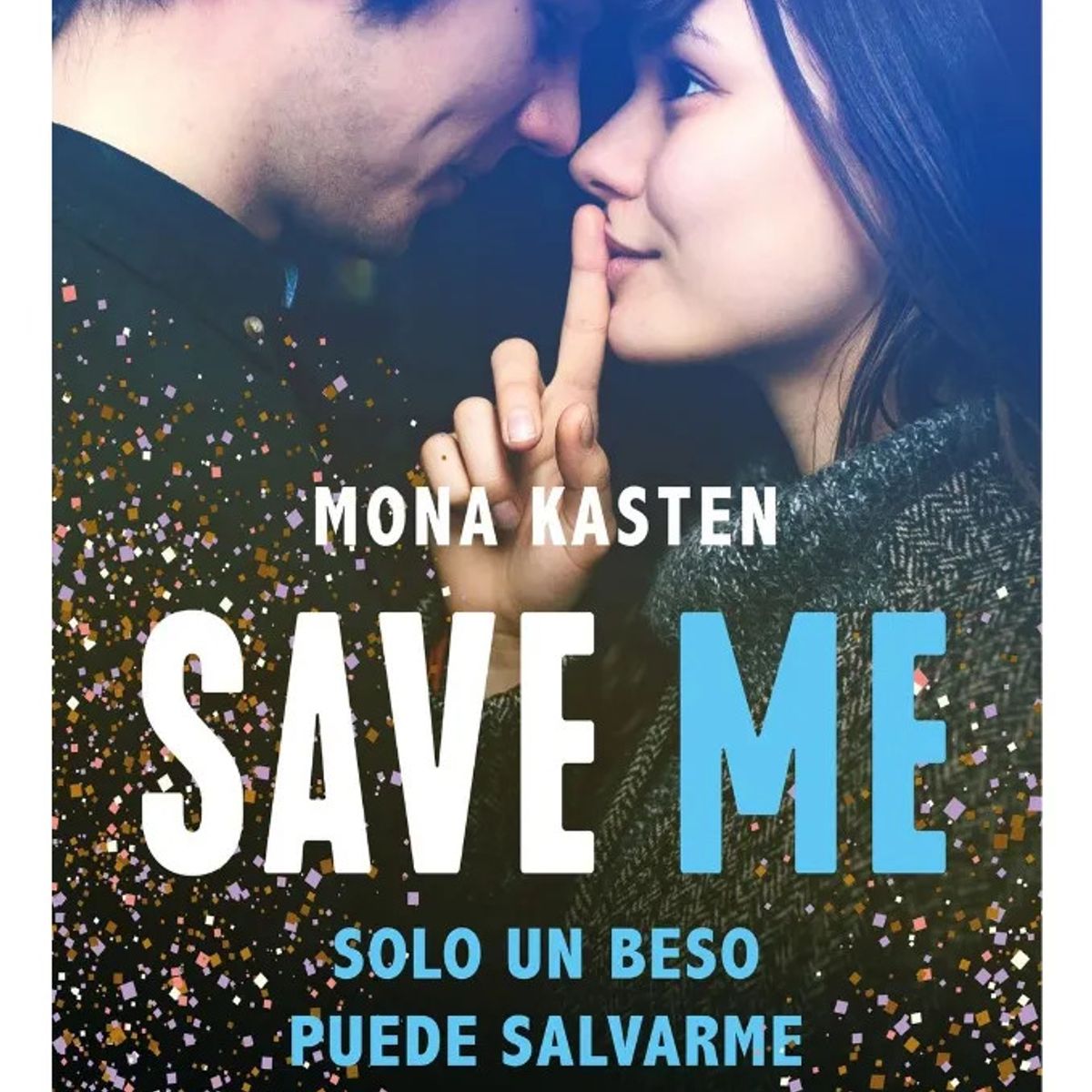 BOOKET - SAVE ME. SOLO UN BESO PUEDE SALVARME - MONA KASTEN