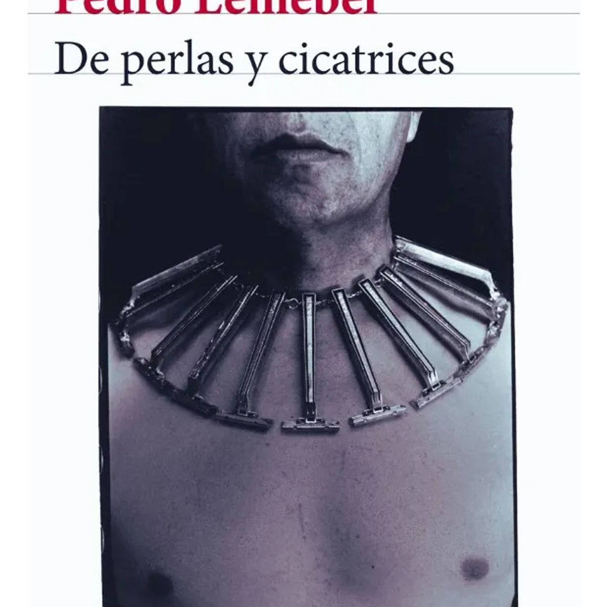 SEIX BARRAL - DE PERLAS Y CICATRICES - PEDRO LEMEBEL