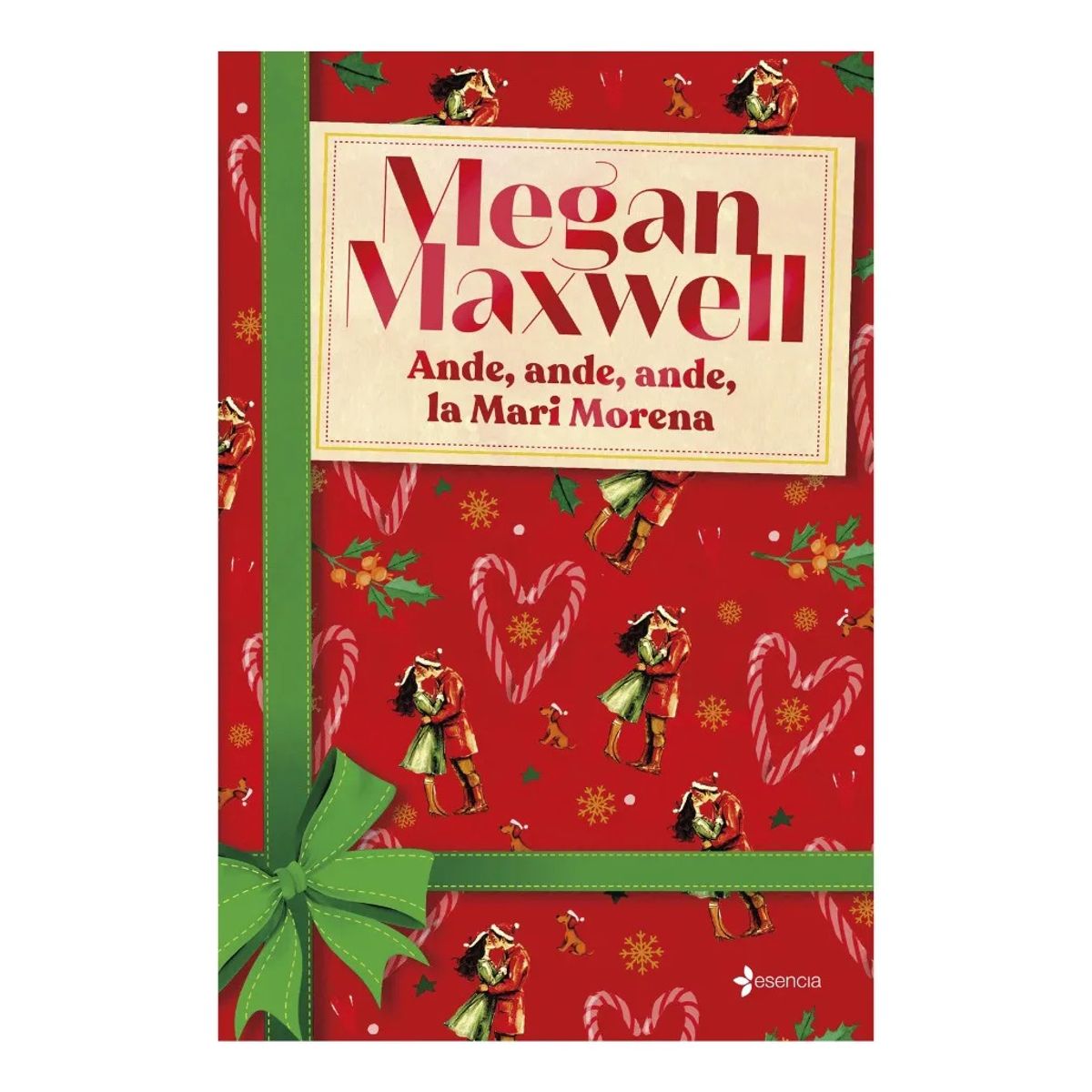 ESENCIA - ANDE, ANDE, ANDE LA MARI MORENA - MEGAN MAXWELL