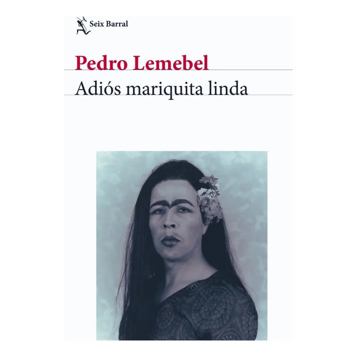 SEIX BARRAL - ADIÓS MARIQUITA LINDA - PEDRO LEMEBEL