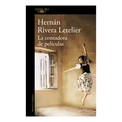 ALFAGUARA - LA CONTADORA DE PELÍCULAS - HERNÁN RIVERA LETELIER