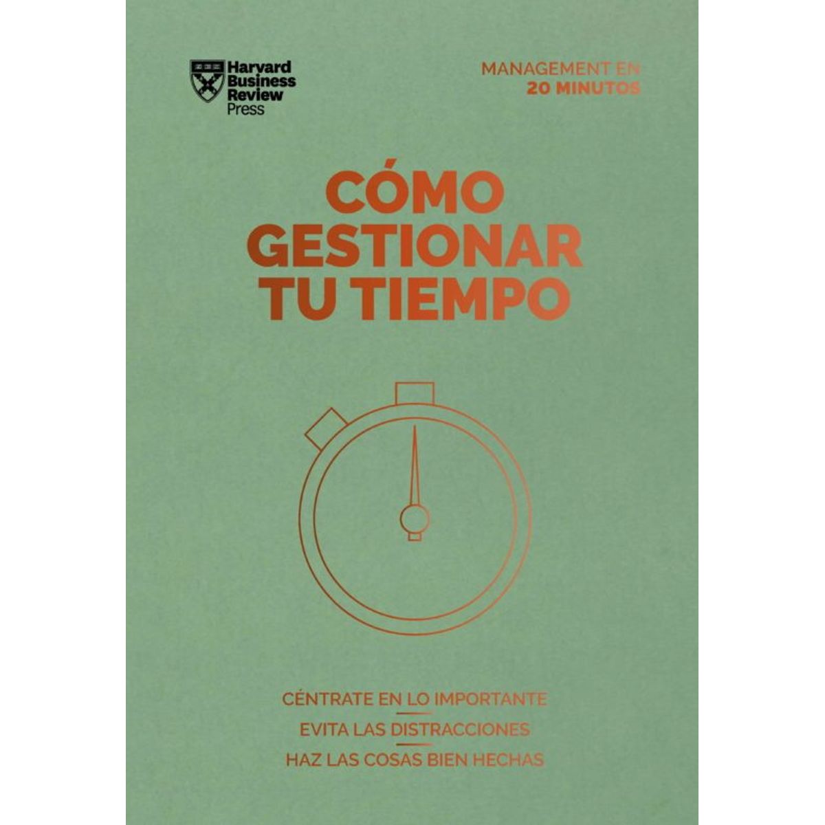 ANTARTICA LIBROS - Como Gestionar Tu Tiempo. Serie Management En 20 Minutos