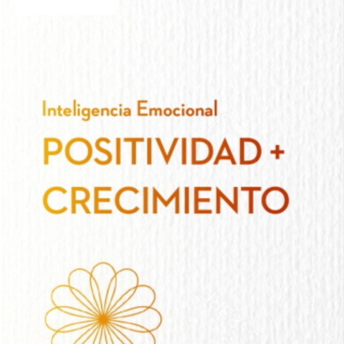 ANTARTICA LIBROS - Positividad + Crecimiento. Serie Inteligencia Emocional