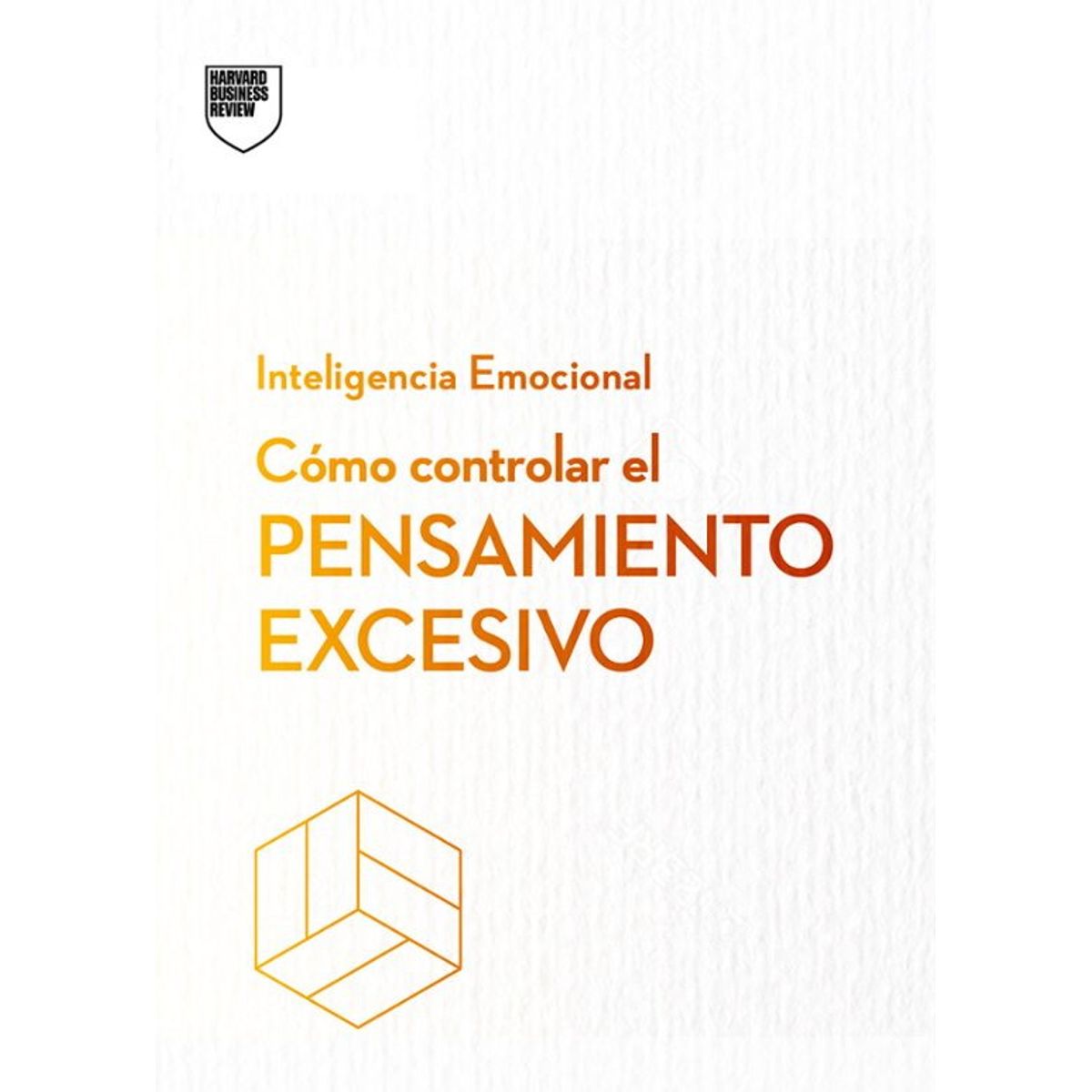 ANTARTICA LIBROS - Como Controlar El Pensamiento Excesivo. Serie Inteligencia Emocional