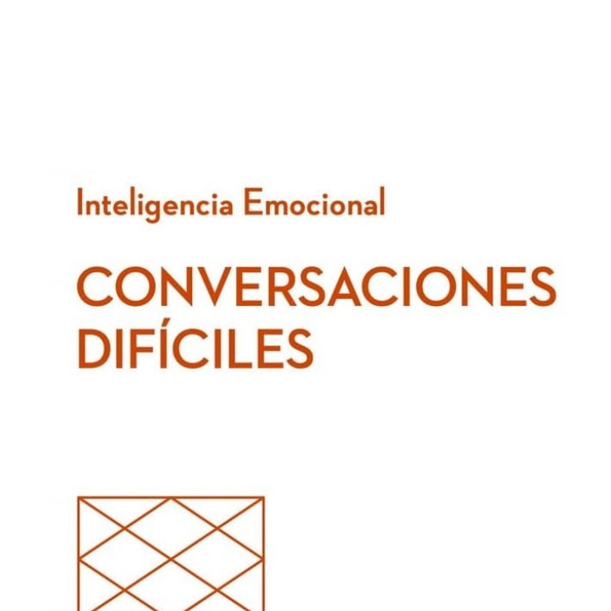 ANTARTICA LIBROS - Como Tener Conversaciones Dificiles. Serie Inteligencia Emocional