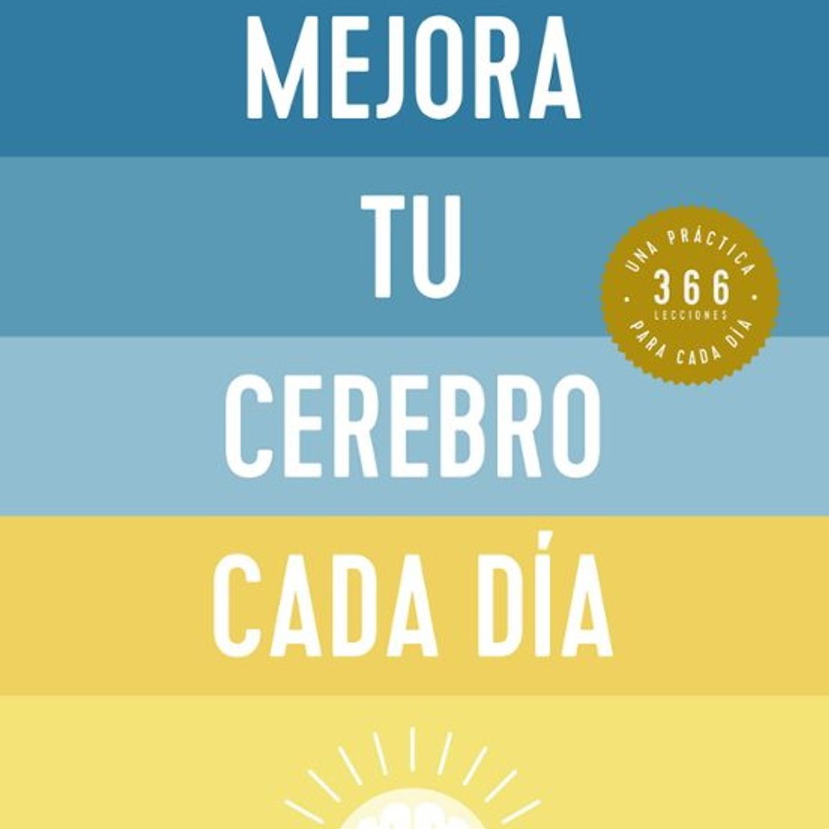 ANTARTICA LIBROS - MEJORA TU CEREBRO CADA DIA RUSTICA