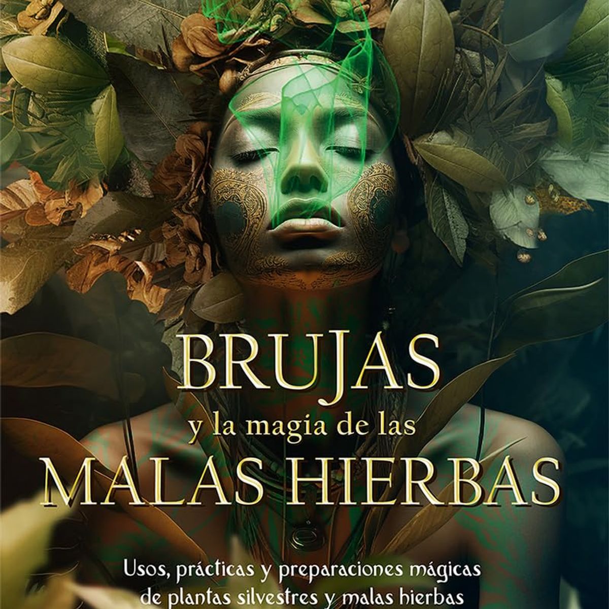 ANTARTICA LIBROS - BRUJAS Y LA MAGIA DE LAS MALAS HIERBAS
