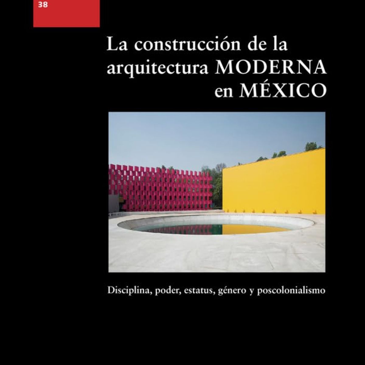 ANTARTICA LIBROS - La Construccion De La Arquitectura Moderna En Mexico