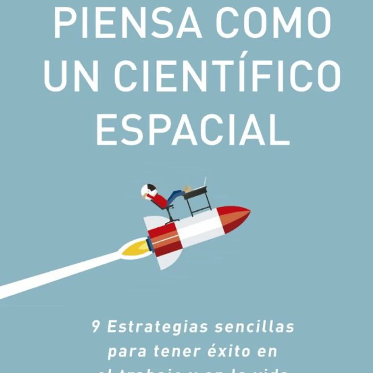 ANTARTICA LIBROS - PIENSA COMO UN CIENTIFICO ESPACIAL