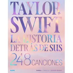 BLUME - Taylor Swift. La historia detrás de sus 248 canciones