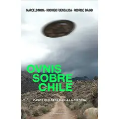 ROCA EDITORIAL - Libro Ovnis sobre Chile - Bravo, Moya, Fuenzalida