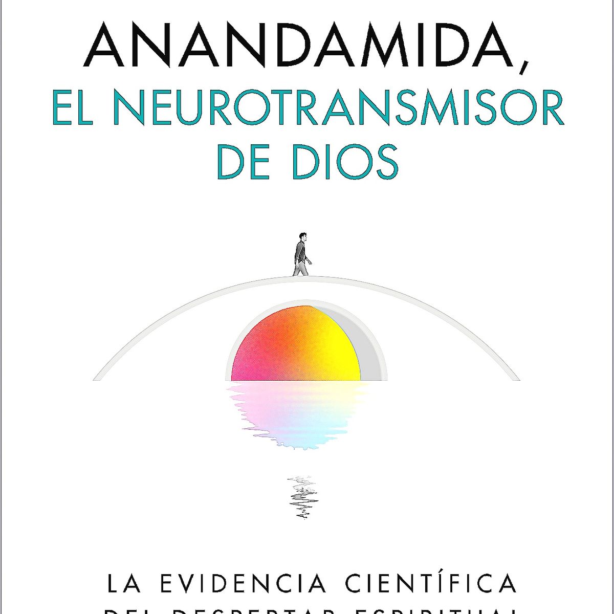 VERGARA - Libro Anandamida, el neurotransmisor de Dios- Borja Vilaseca