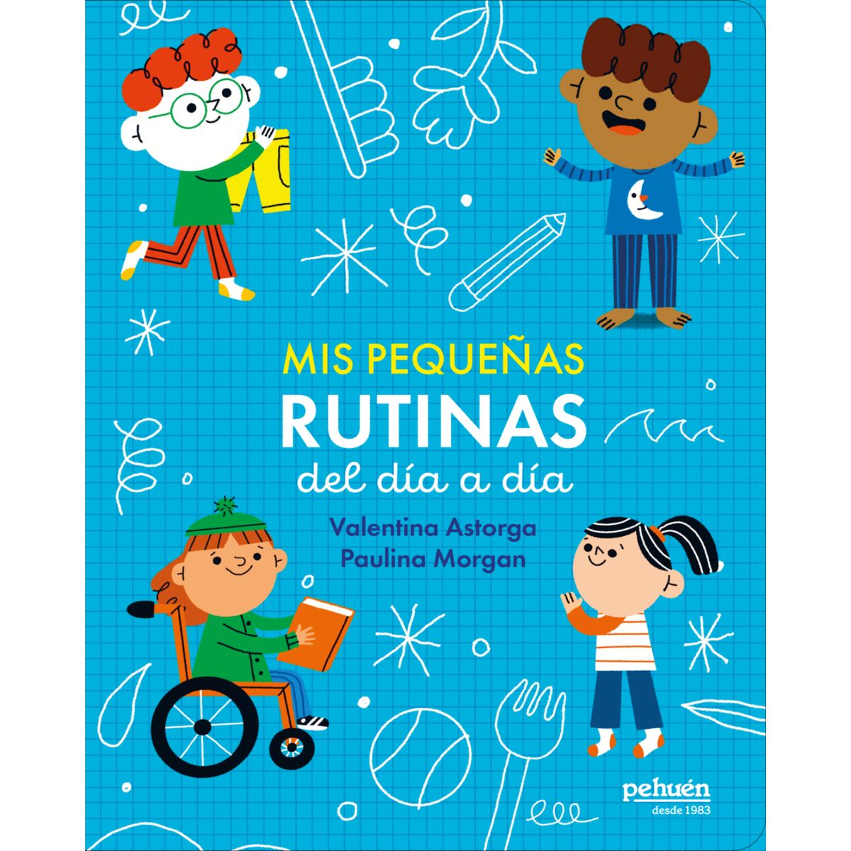 PEHUEN - Mis Pequeñas Rutinas Del Día A Día