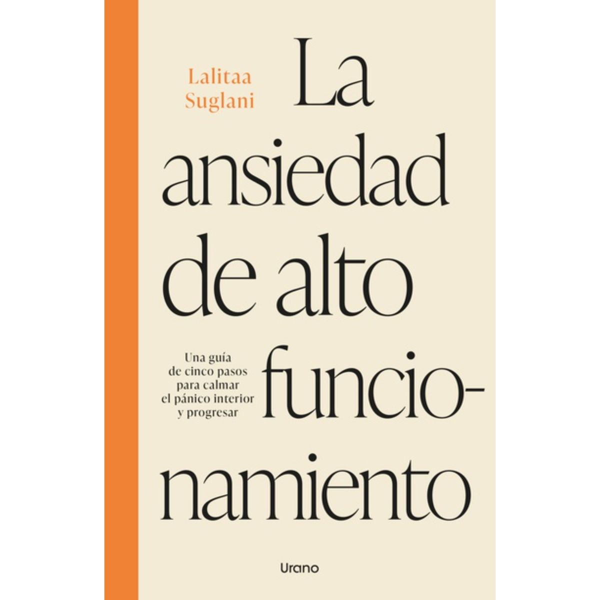 EDICIONES URANO - La Ansiedad De Alto Funcionamiento