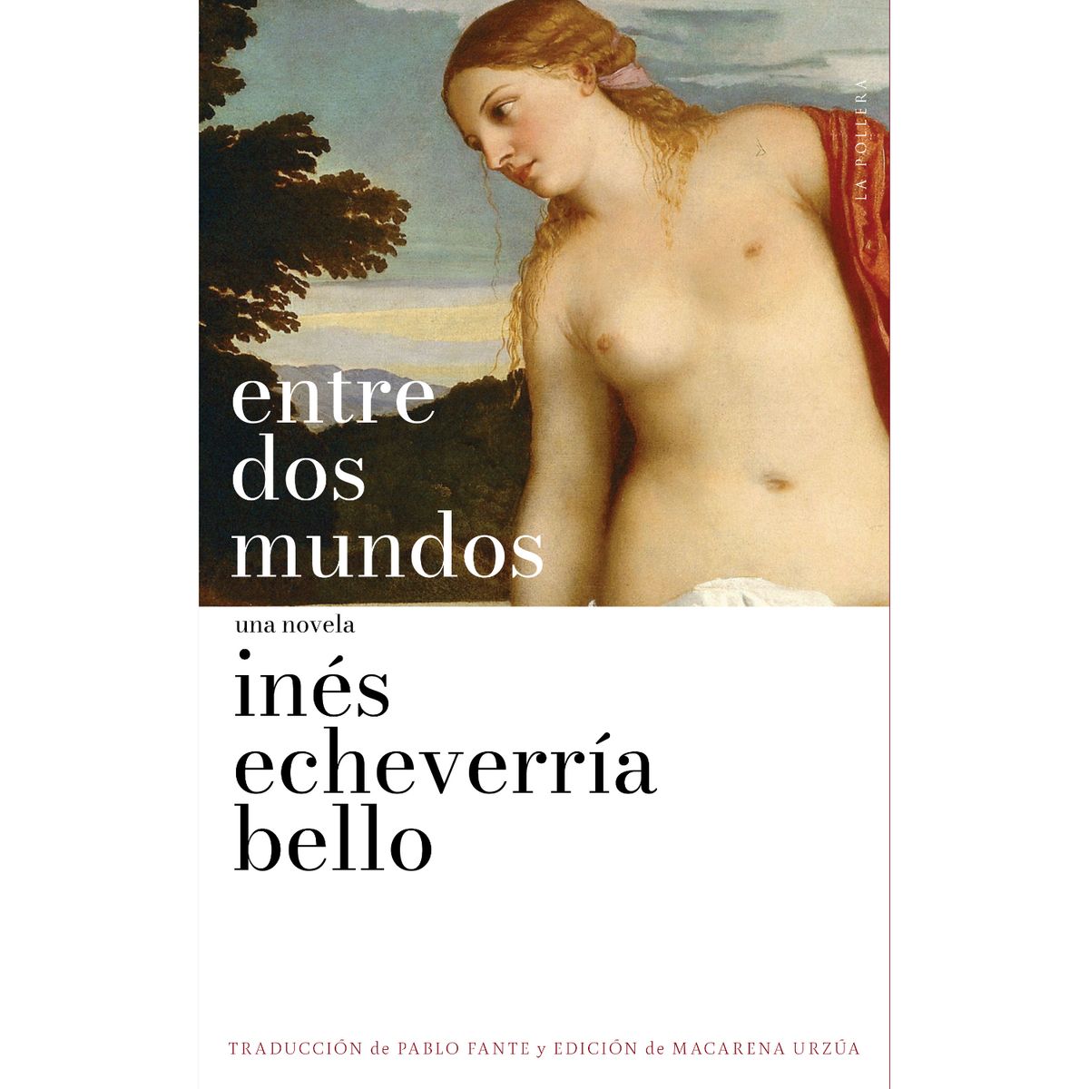 LA POLLERA EDICIONES - Entre Dos Mundos - Autor(a):  Ines Echeverria Bello