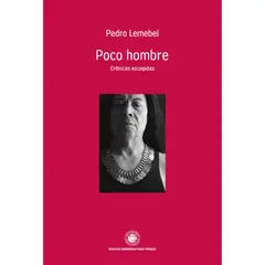 EDICIONES UDP - Poco Hombre - Autor(a): Pedro Lemebel