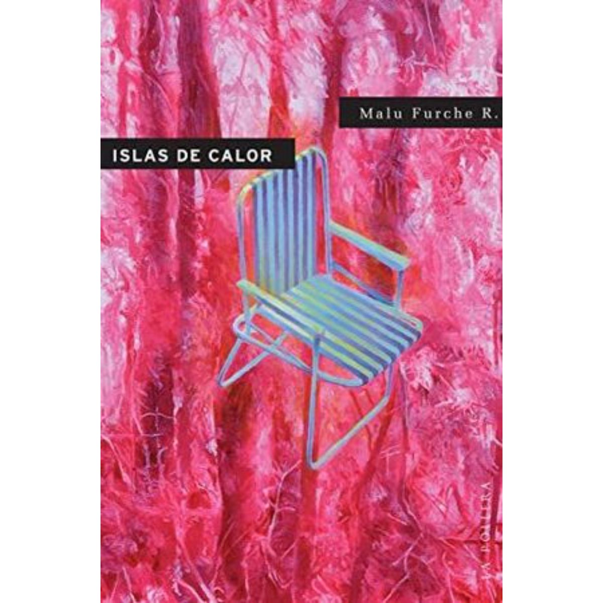 LA POLLERA EDICIONES - Islas De Calor - Autor(a):  Malu Furche R.