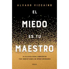 EDICIONES URANO - El Miedo Es Tu Maestro