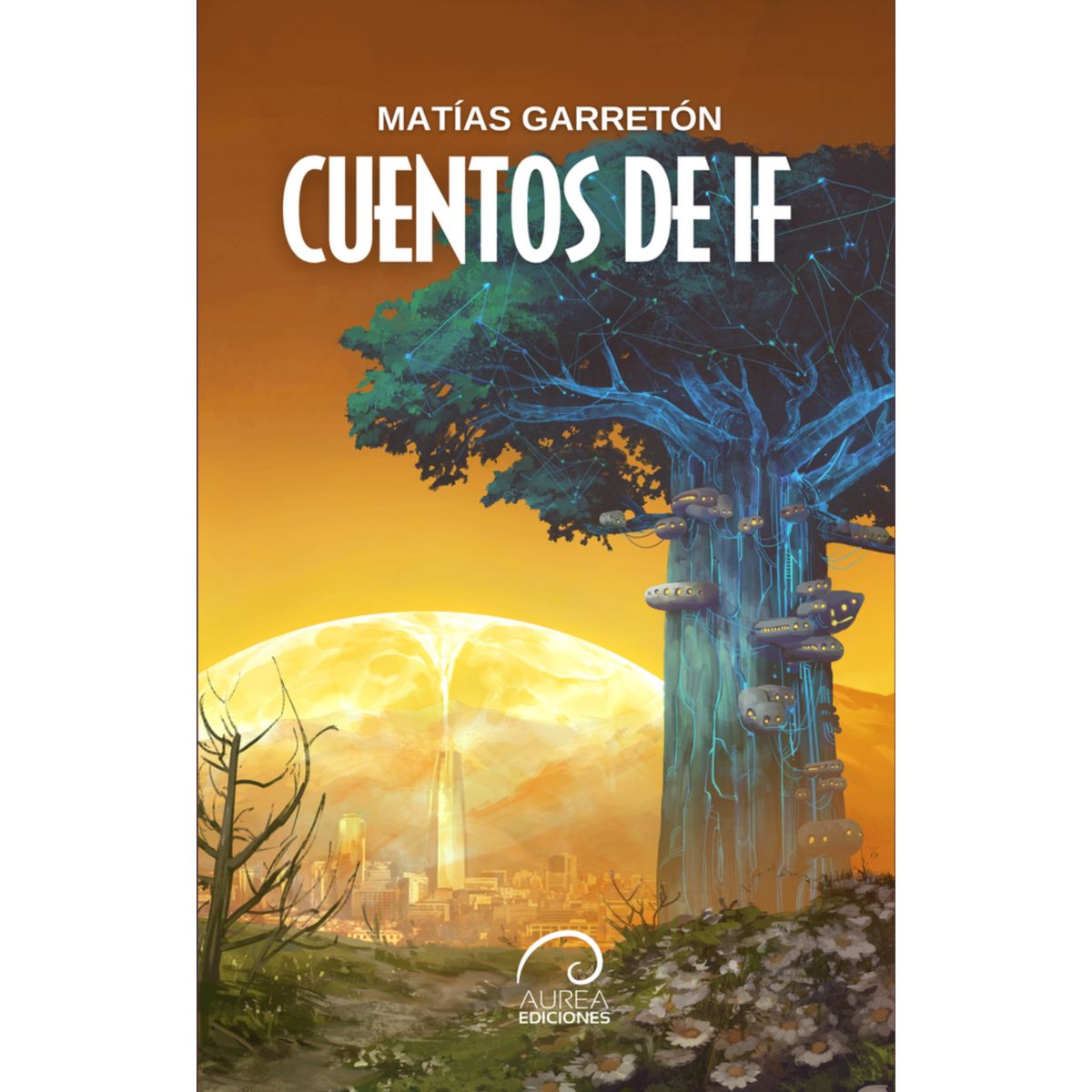 AUREA EDICIONES - Cuentos De If - Autor(a):  Matías Garretón