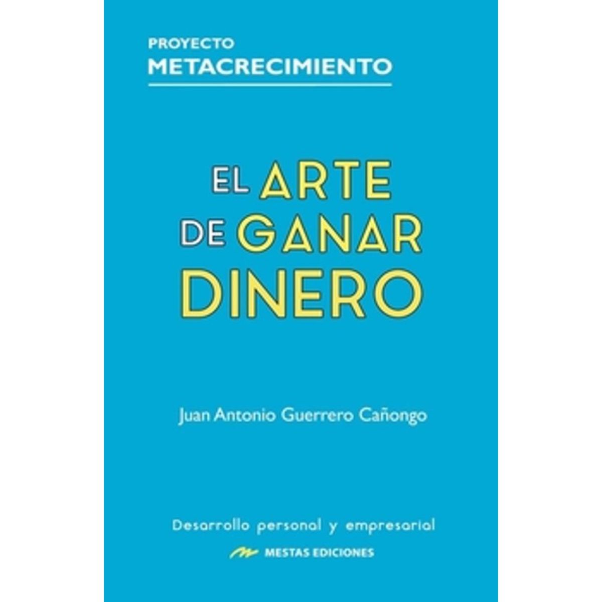 MESTAS EDICIONES - El Arte De Ganar Dinero